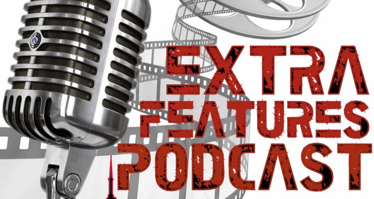 Extra Features Podcast